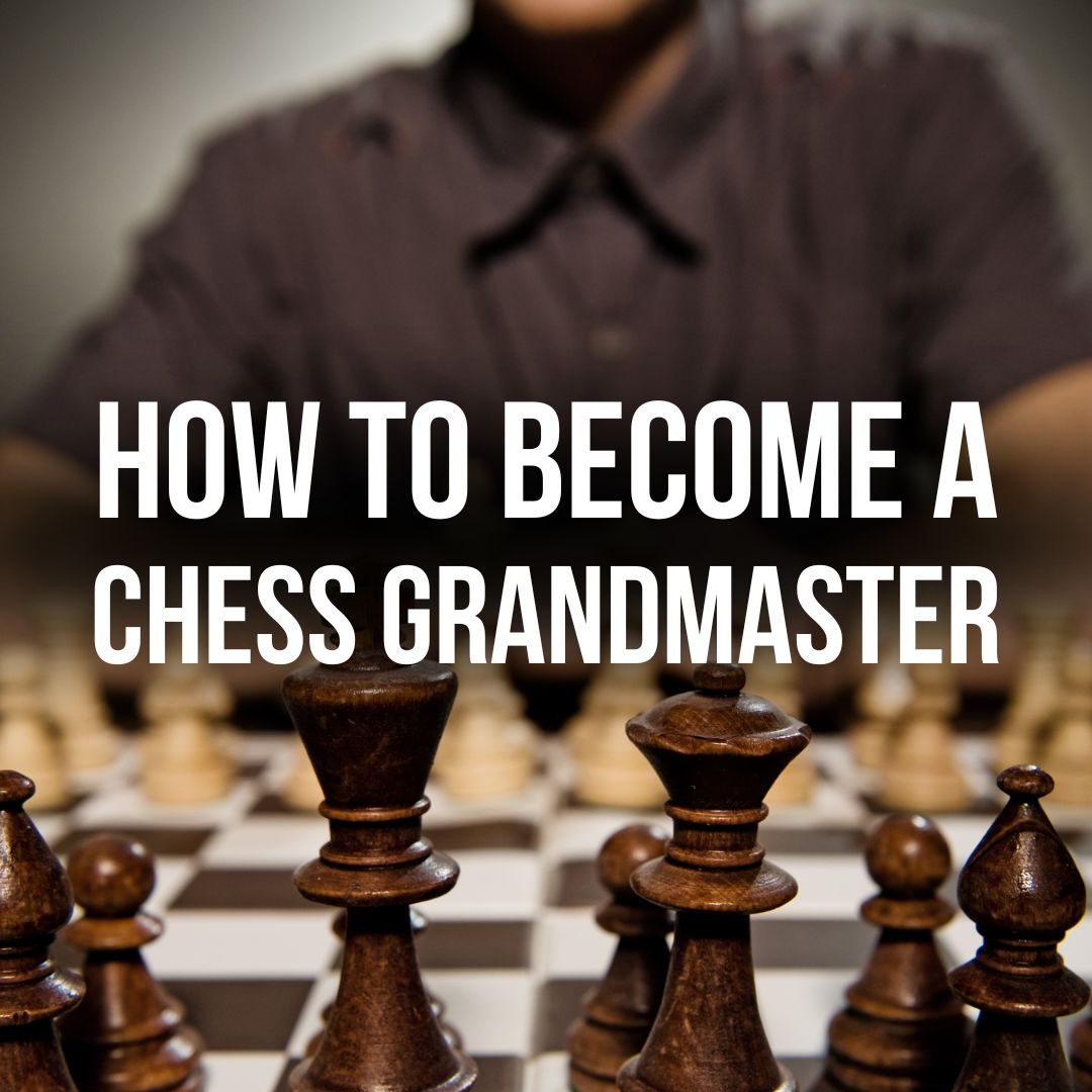 How to become a Chess Grandmaster